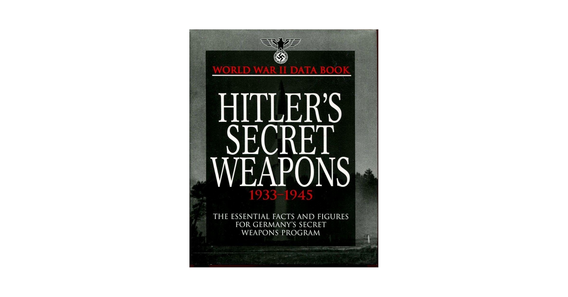 Hitler's Secret Weapons: 1933-1945 (World War II Germany